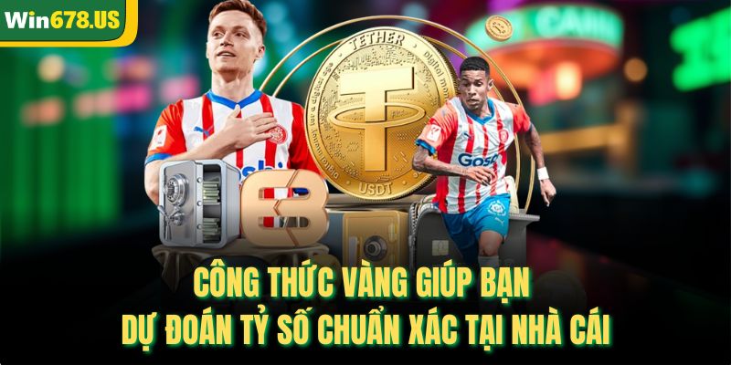 Công Thức Vàng Giúp Bạn Dự Đoán Tỷ Số Chuẩn Xác Tại Nhà Cái