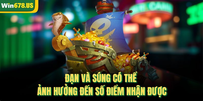 Đạn và súng có thể ảnh hưởng đến số điểm nhận được
